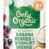 Only Organic: Banana, Berries & Yoghurt Brekkie 120g (8+ Months)
